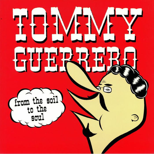 Tommy Guerrero – From The Soil To The Soul (LP, 180g, Be With Records, 2024) front cover