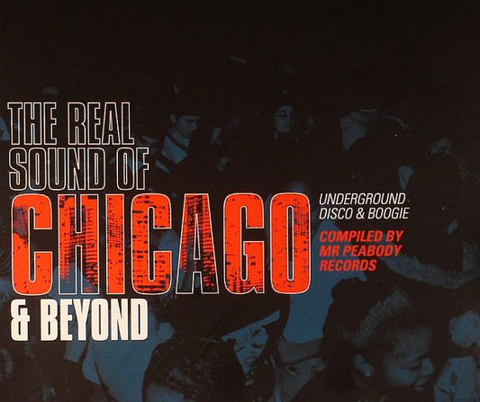 Various – The Real Sound Of Chicago & Beyond (Underground Disco & Boogie) (2xCD, BBE, 2011) Front Cover