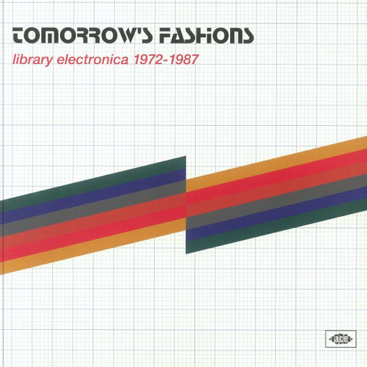 Various – Tomorrow's Fashions (Library Electronica 1972-1987) (2xLP, Ace, 2025) front cover