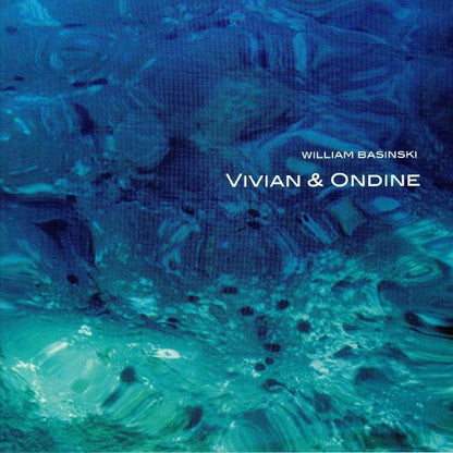 William Basinski – Vivian & Ondine (CD, 2062, 2025) front cover