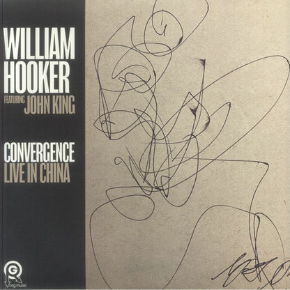 William Hooker John King – Convergence: Live In China (LP, ORG Music, 2026) Front Cover