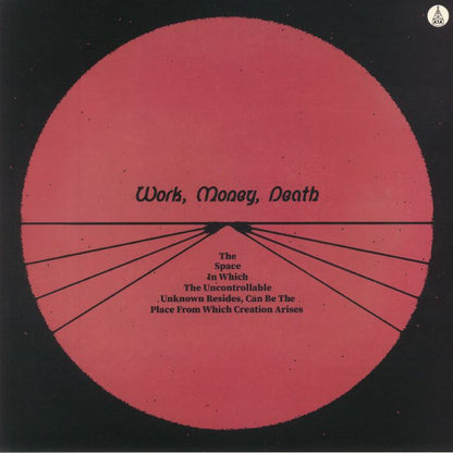 Work Money Death – The Space In Which The Uncontrollable Unknown Resides, Can Be The Place From Which Creation Arises (LP, ATA Records, 2021) Front Cover