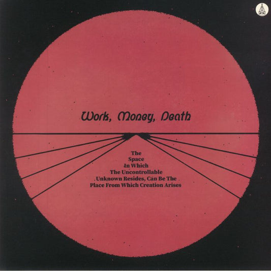 Work Money Death – The Space In Which The Uncontrollable Unknown Resides, Can Be The Place From Which Creation Arises (LP, ATA Records, 2021) Front Cover