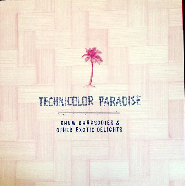 Various : Technicolor Paradise: Rhum Rhapsodies & Other Exotic Delights (3xLP, Comp + Box)