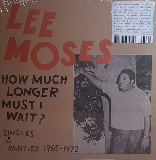 Lee Moses : How Much Longer Must I Wait? Singles & Rarities 1965-1972 (LP, Comp)