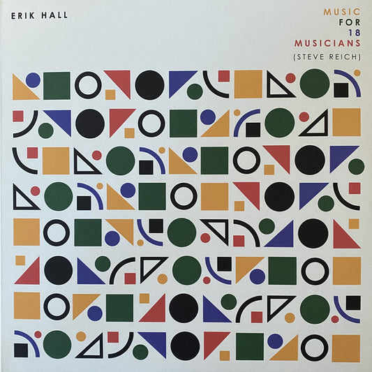 Erik Hall : Music For 18 Musicians (Steve Reich) (LP)