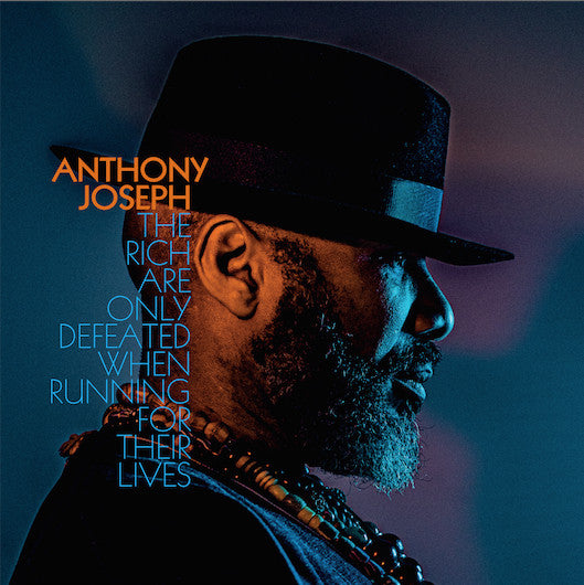 Anthony Joseph (2) : The Rich Are Only Defeated When Running For Their Lives (LP, Album, 180)
