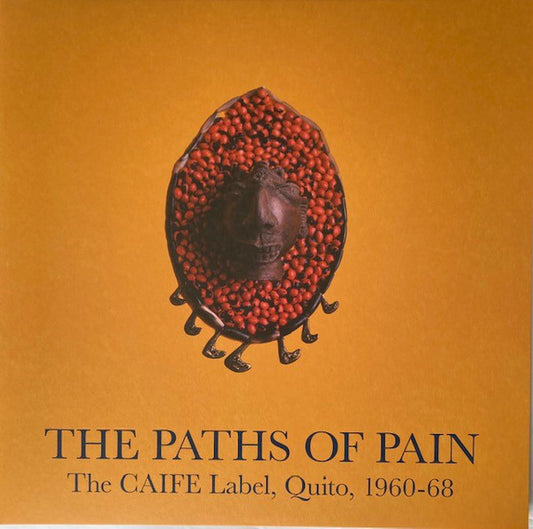 Various : The Paths Of Pain: The CAIFE Label, Quito, 1960-68 (2xLP, Comp)