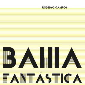 Rodrigo Campos (2) : Bahia Fantastica (LP, Album, RE)
