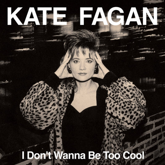 Kate Fagan : I Don't Wanna Be Too Cool (Expanded Edition) (LP, Album, Ltd, Mil)