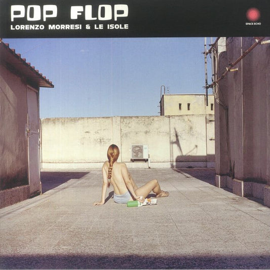Lorenzo Morresi & Le Isole : Pop Flop  (LP)