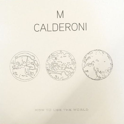 M. Calderoni* : How To Use The World  (12", Comp, RM)