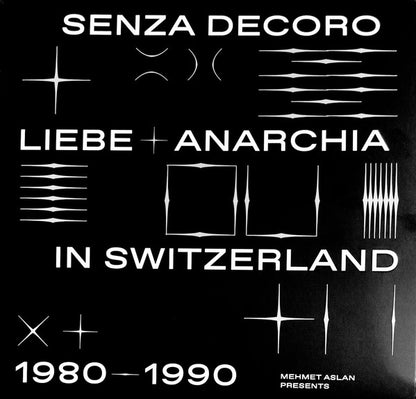 Various : Mehmet Aslan Presents Senza Decoro: Liebe + Anarchia / Switzerland 1980​-​1990 (2xLP, Comp)