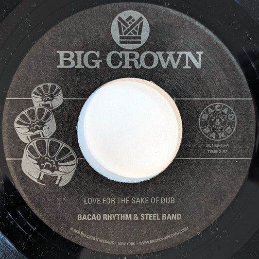 The Bacao Rhythm & Steel Band : Love For The Sake Of Dub ​/ Grilled (7")