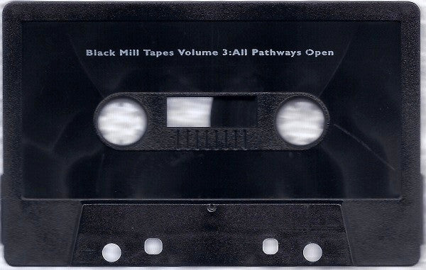 Pye Corner Audio : Black Mill Tapes Volume 3: All Pathways Open (Cass, Album)