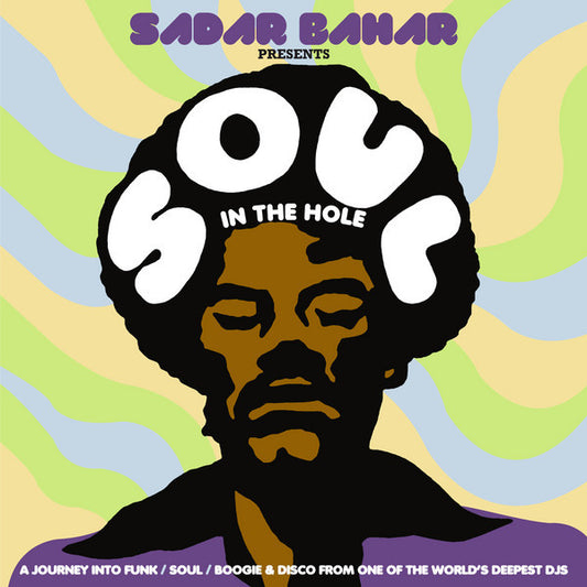 Sadar Bahar : Soul In The Hole (A Journey Into Funk / Soul / Boogie & Disco From One Of The World's Deepest DJs) (CD, Comp)
