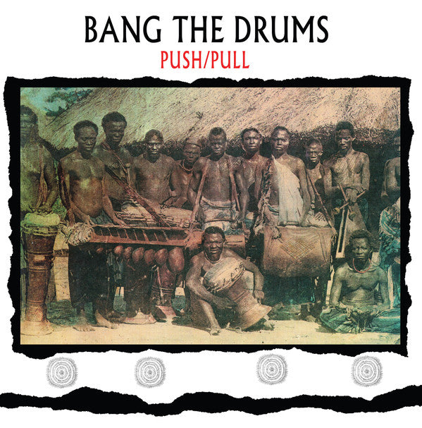 Push/Pull : Bang The Drums (LP, RE, RM)