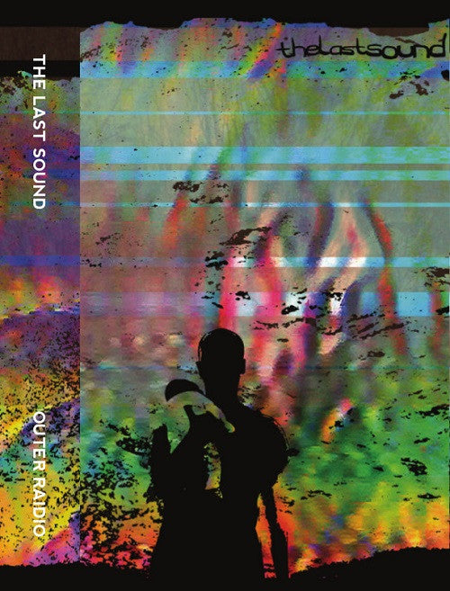 The Last Sound : Outer Raidio (Cass, Album, Ltd, Num)