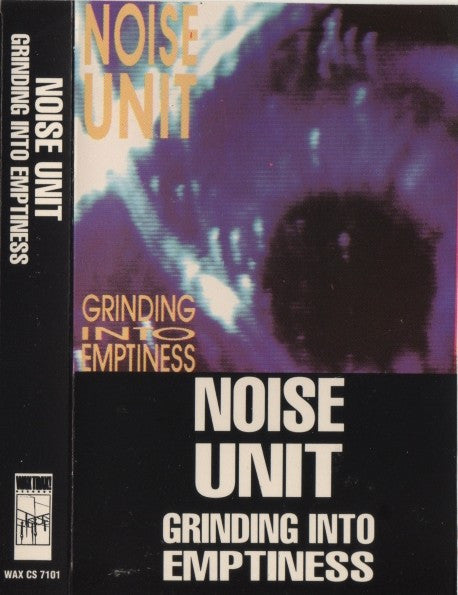 Noise Unit : Grinding Into Emptiness (Cass, Album, Emb)