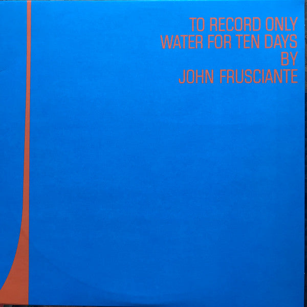 John Frusciante : To Record Only Water For Ten Days (2xLP, Album, Ltd, RE)