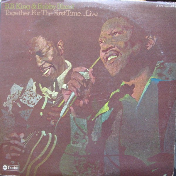 B.B. King & Bobby Bland - Together For The First Time... Live on ABC/Dunhill Records at Further Records