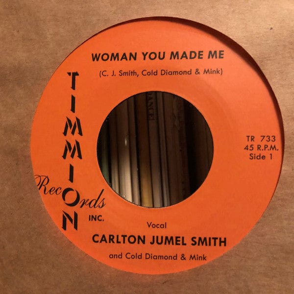 C.J. Smith And Cold Diamond & Mink - Woman You Made Me (7") Timmion Records Vinyl
