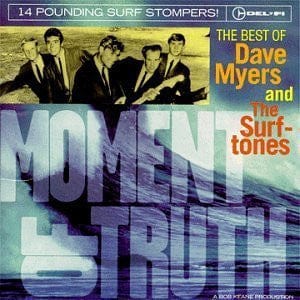 Dave Myers & The Surftones - Moment Of Truth · The Best Of Dave Myers And The Surftones (CD) Del-Fi Records CD 731867126922