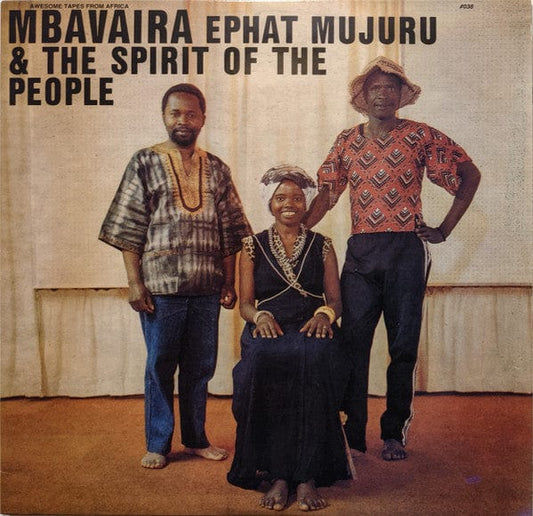 Ephat Mujuru & The Spirit Of The People* - Mbavaira (LP) Awesome Tapes From Africa Vinyl 843563126813