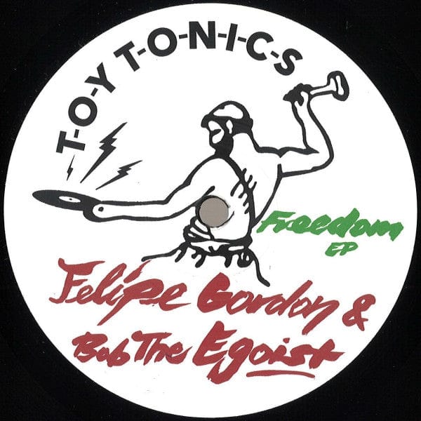 Felipe Gordon, Bob The Egoist - Freedom  (12") Toy Tonics Vinyl