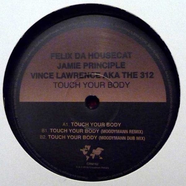 Felix Da Housecat, Jamie Principle, Vince Lawrence AKA The 312 (2) - Touch Your Body (12") Crosstown Rebels