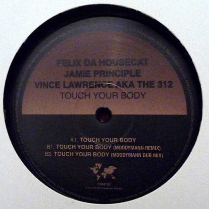 Felix Da Housecat, Jamie Principle, Vince Lawrence AKA The 312 (2) - Touch Your Body (12") Crosstown Rebels