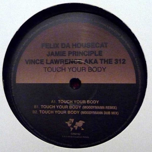 Felix Da Housecat, Jamie Principle, Vince Lawrence AKA The 312 (2) - Touch Your Body (12") Crosstown Rebels Vinyl