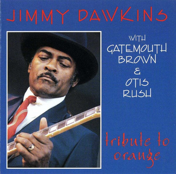 Jimmy Dawkins With Clarence "Gatemouth" Brown & Otis Rush - Tribute To Orange (CD) Evidence (5) CD 730182603125