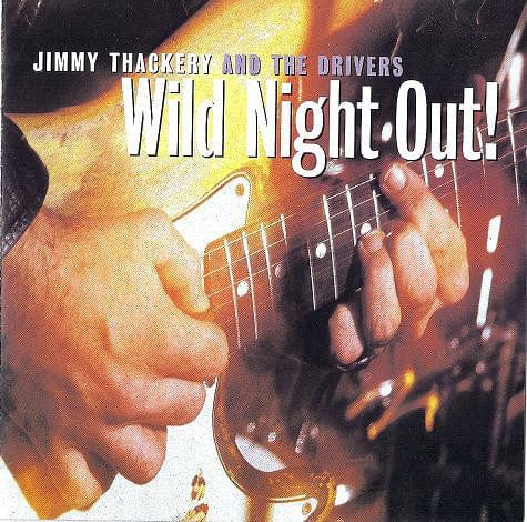 Jimmy Thackery & The Drivers - Wild Night Out! (CD) Blind Pig Records CD 019148502123