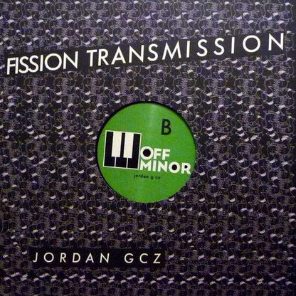 Jordan GCZ - Fission Transmission  (12") Off Minor Recordings Vinyl
