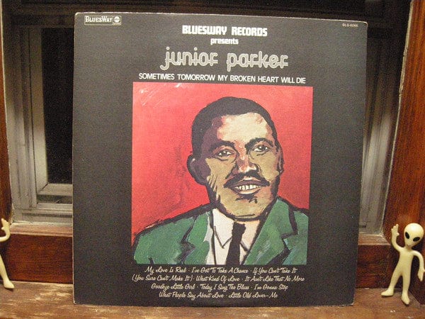 Junior Parker* - Sometimes Tomorrow My Broken Heart Will Die on Bluesway at Further Records