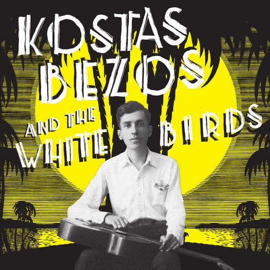 Kostas Bezos And The White Birds* - Kostas Bezos And The White Birds (LP) Olvido Records,Mississippi Records Vinyl 850024931374