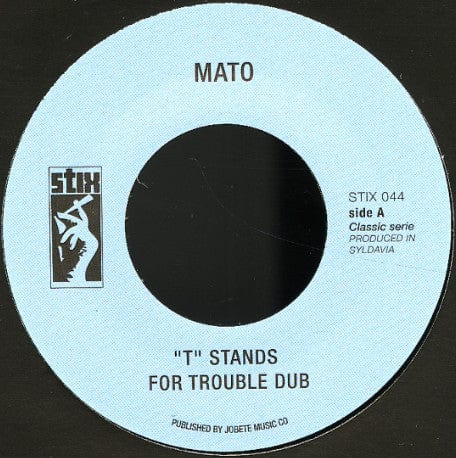 Mato (4) - "T" Stands For Trouble Dub/ Enter The Dragon Dub Version (7") Stix Vinyl