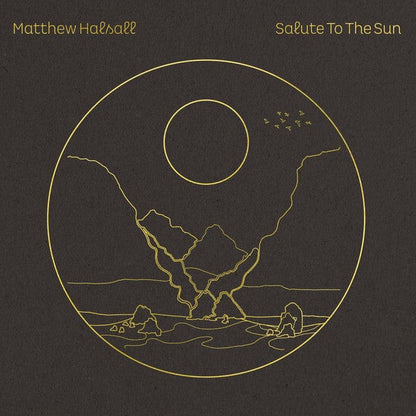 Matthew Halsall – Salute To The Sun (2xLP,  Standard Issue, Gondwana Records, 2021) Front Cover