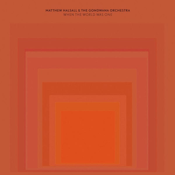 Matthew Halsall & The Gondwana Orchestra - When The World Was One (2xLP) Gondwana Records Vinyl 5029385996864