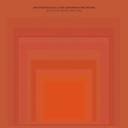 Matthew Halsall & The Gondwana Orchestra - When The World Was One (2xLP) Gondwana Records Vinyl 5029385996864
