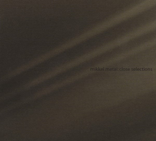 Mikkel Metal - Close Selections (CD) Echocord CD