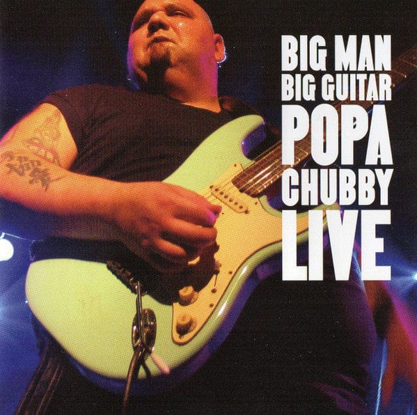 Popa Chubby – Big Man Big Guitar Popa Chubby Live (CD, Blind Pig Records, 2005) Front Cover