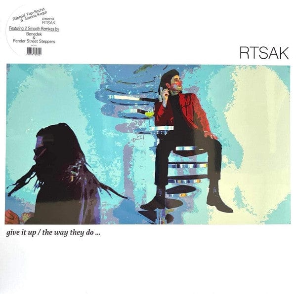 Raphaël Top-Secret* & Antoine Kogut Presents RTSAK - Give It Up / The Way They Do ... (12") Cachette Vinyl 3760179357059
