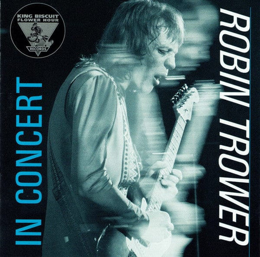 Robin Trower – King Biscuit Flower Hour Presents: Robin Trower In Concert (CD, King Biscuit Flower Hour Records, 1996) Front Cover