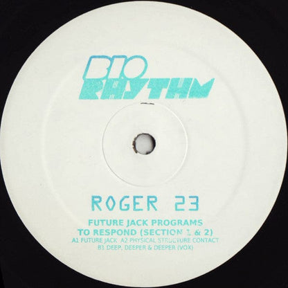 Roger 23 - Future Jack Programs To Respond (Section 1 & 2) (12") Bio Rhythm