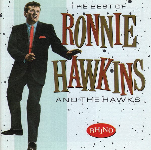 Ronnie Hawkins And The Hawks (2) - The Best Of Ronnie Hawkins And The Hawks (CD) Rhino Records (2) CD 08122709662