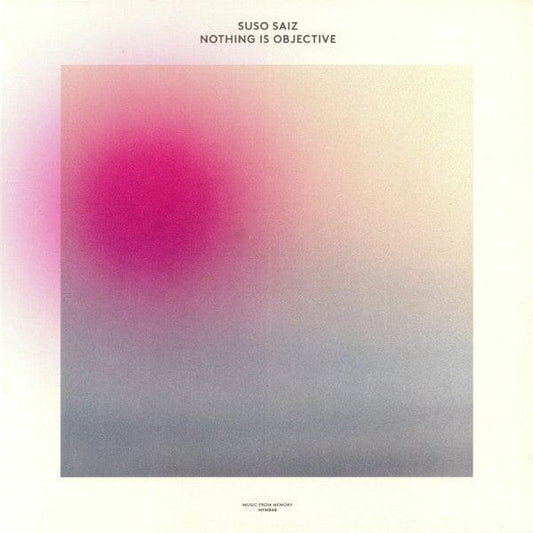 Suso SÃ¡iz - Nothing Is Objective (2xLP, Album) Music From Memory