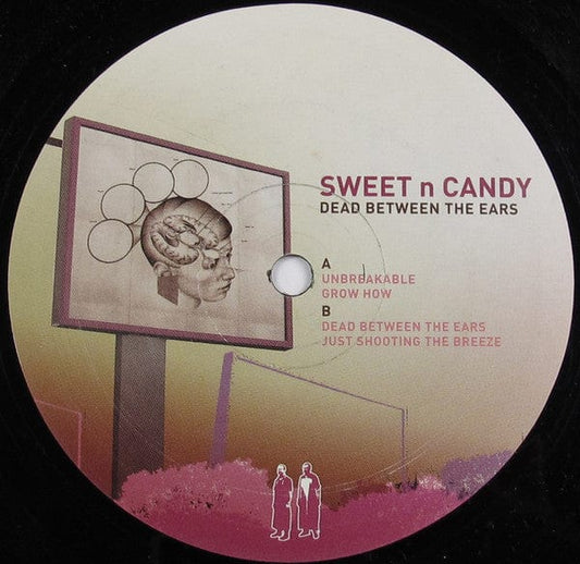 Sweet n Candy* - Dead Between The Ears (12") Dumb-Unit