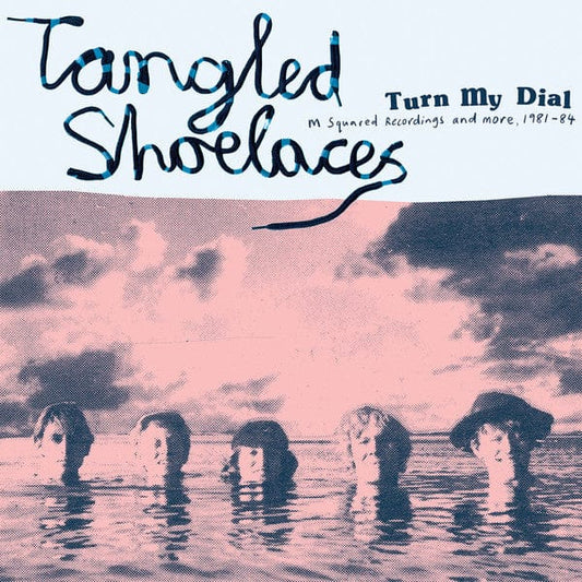 Tangled Shoelaces - Turn My Dial - M Squared Recordings And More, 1981-84 (LP) Chapter Music Vinyl 747742112836